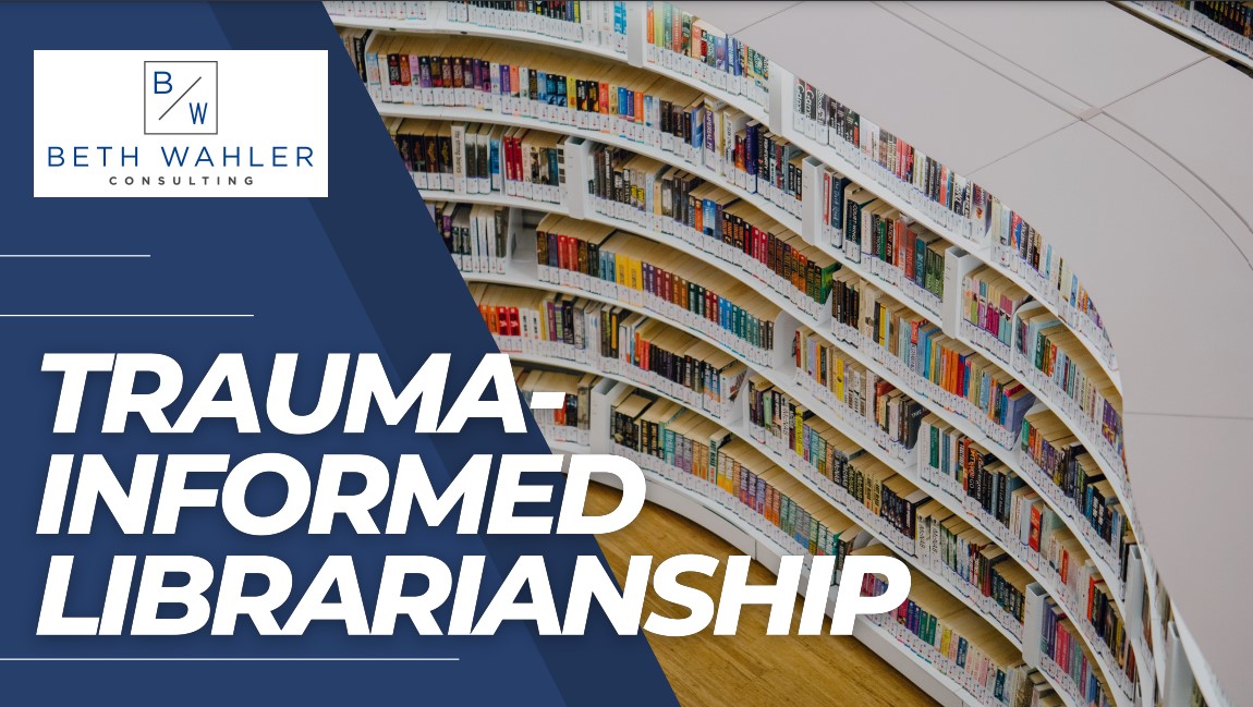 Trauma-Informed Librarianship